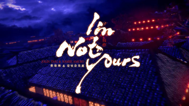 “I’m Not Yours” by Jolin Tsai (Feat. Namie Amuro)